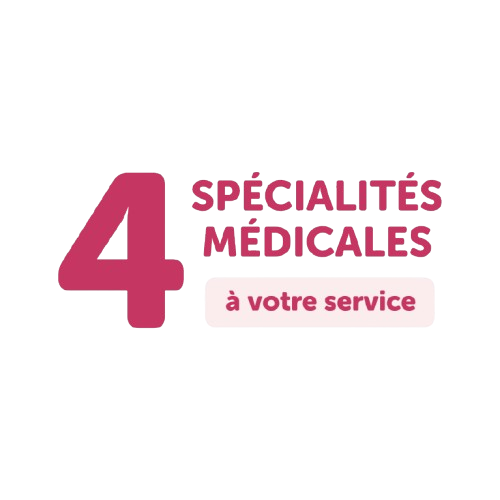 4 spécialités médicales à votre service 4 spécialités médicales à votre service